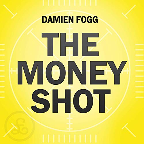 The Money Shot - Damien Fogg