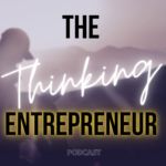The Thinking Entrepreneur Show